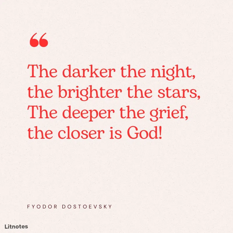 The darker the night, the brighter the stars, The deeper the grief, the closer is God!